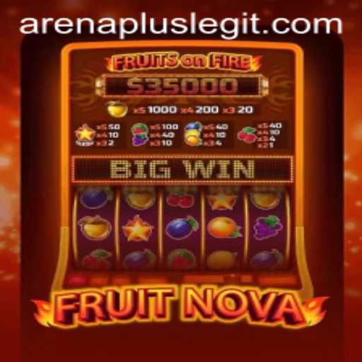 Exploring the Exciting World of FruitNova: A Comprehensive Guide to ArenaPlus